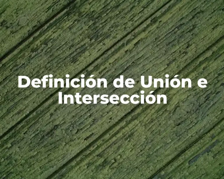 Definición de Unión e Intersección