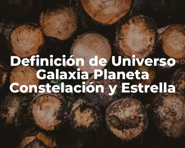 Definición de Universo Galaxia Planeta Constelación y Estrella