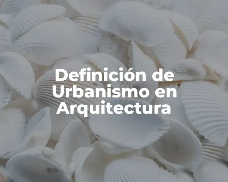 Definición de Urbanismo en Arquitectura