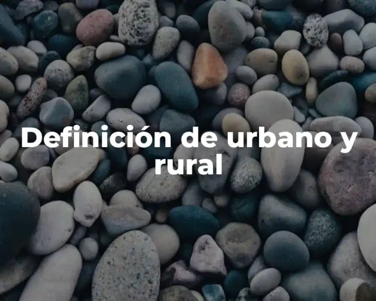 Definición de urbano y rural