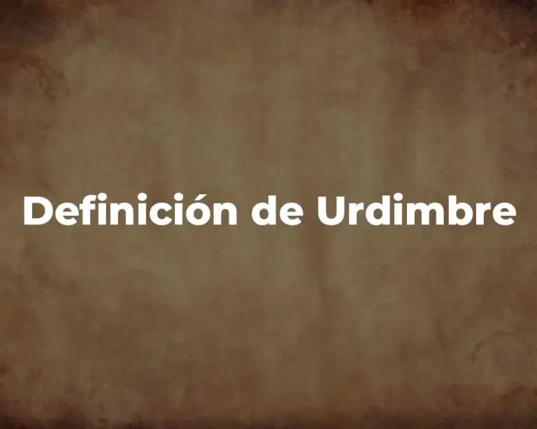 Definición de Urdimbre