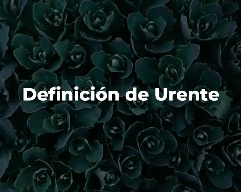 Definición de Urente