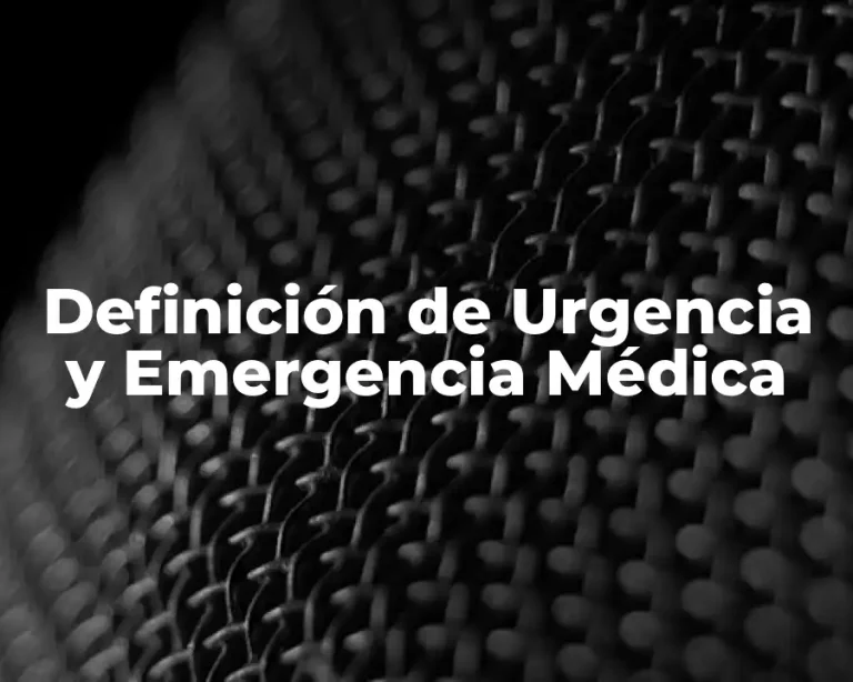 Definición de Urgencia y Emergencia Médica
