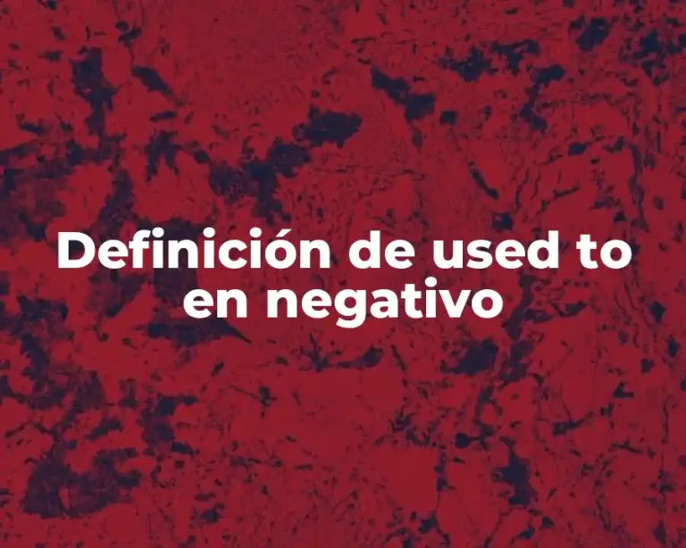 Definición de used to en negativo