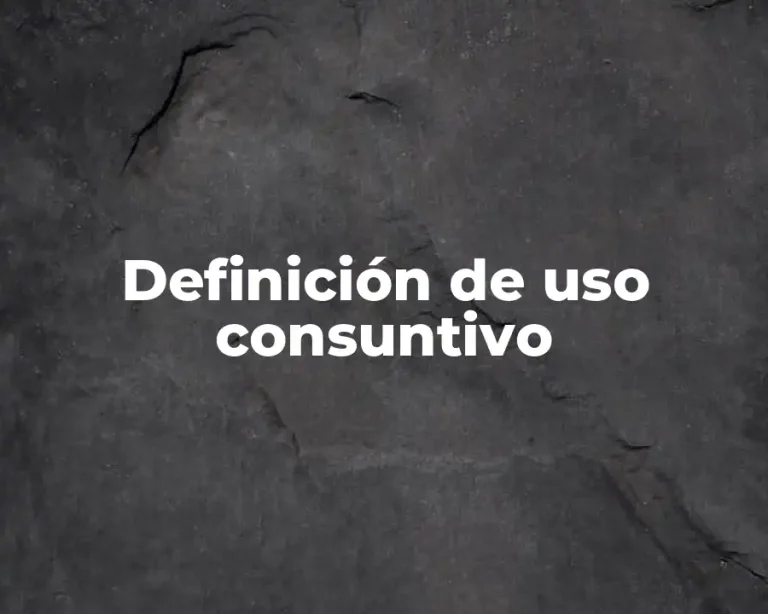 Definición de uso consuntivo