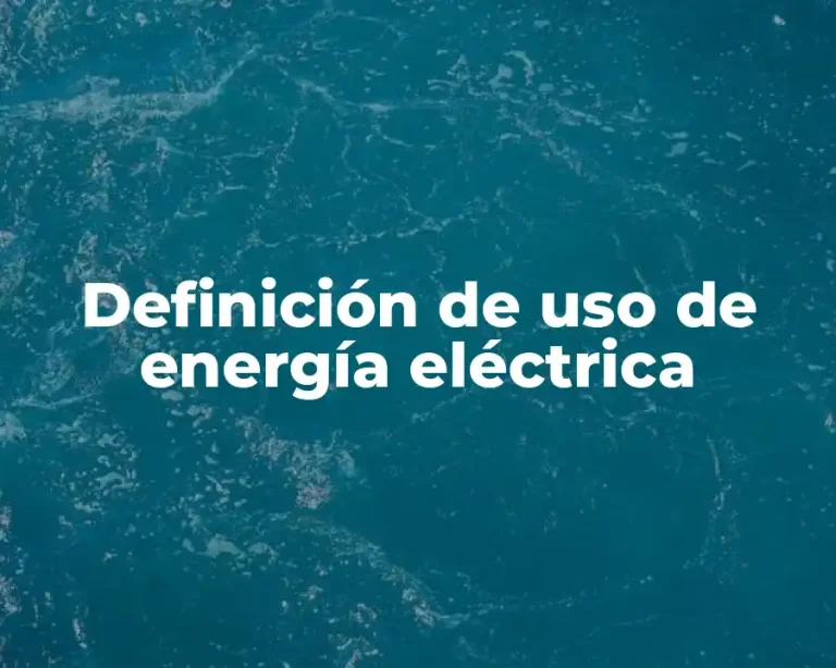 Definición de uso de energía eléctrica