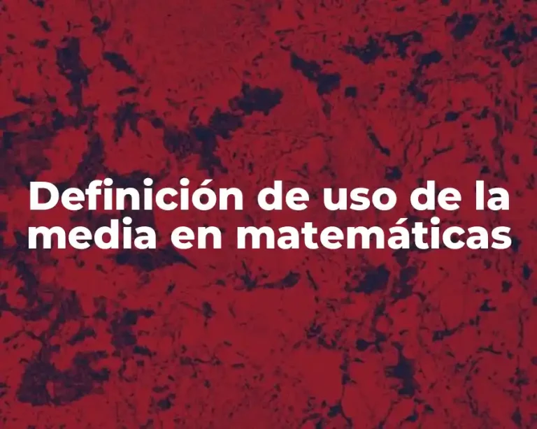 Definición de uso de la media en matemáticas