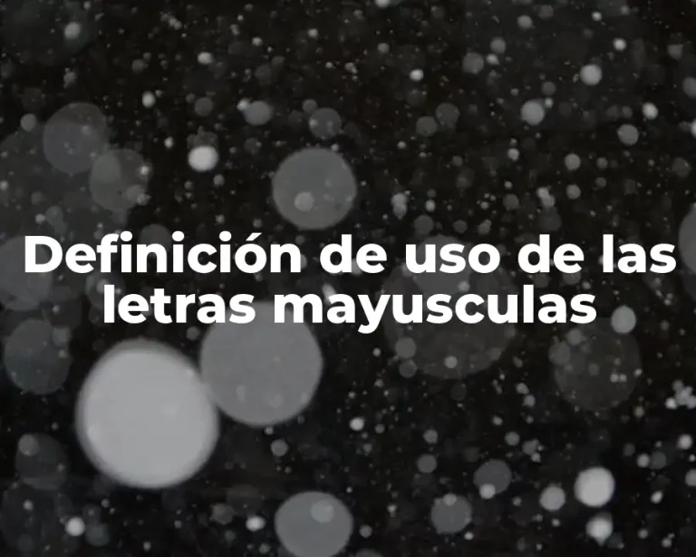 Definición de uso de las letras mayusculas