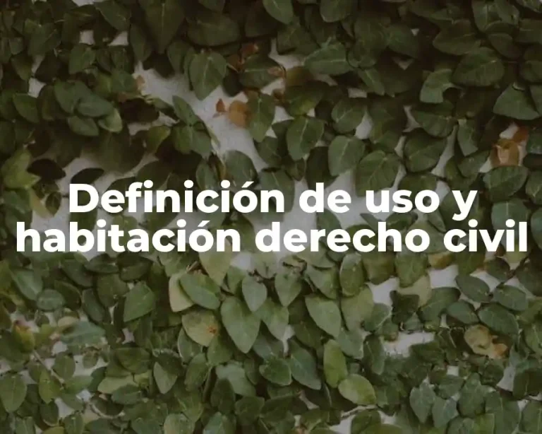 Definición de uso y habitación derecho civil