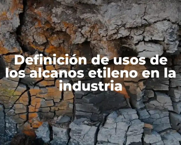Definición de usos de los alcanos etileno en la industria