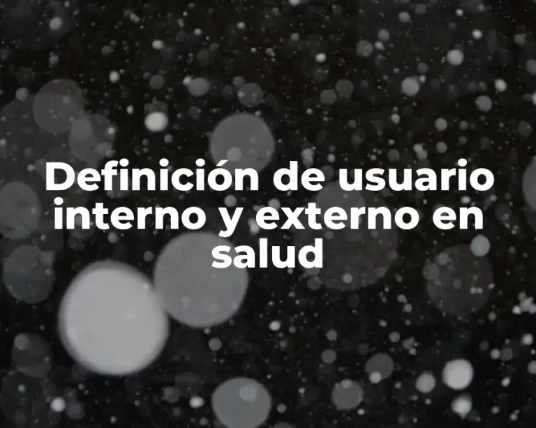 Definición de usuario interno y externo en salud