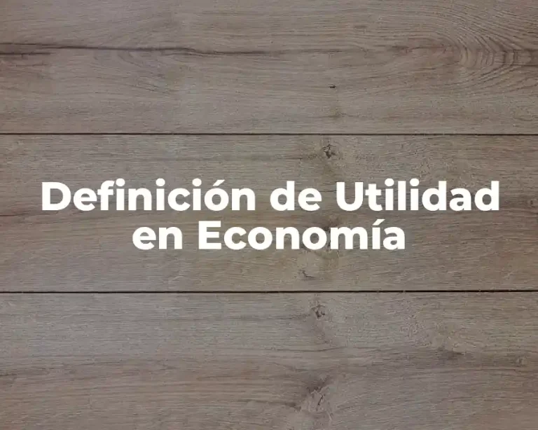Definición de Utilidad en Economía
