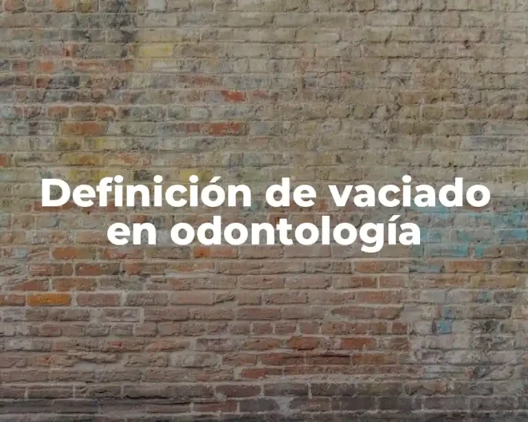 Definición de vaciado en odontología
