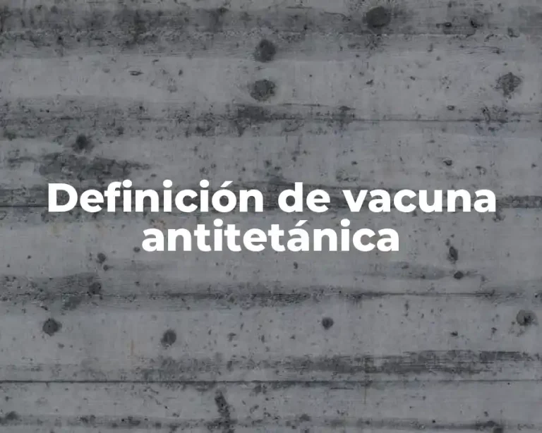 Definición de vacuna antitetánica