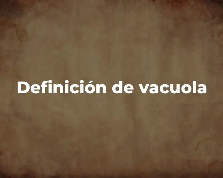 Definición de vacuola