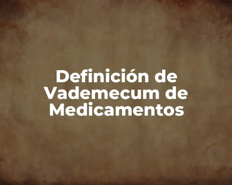 Definición de Vademecum de Medicamentos