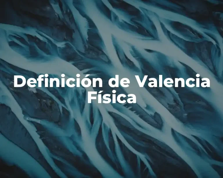 Definición de Valencia Física