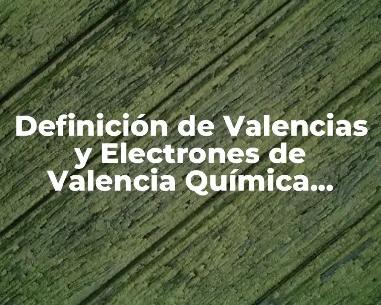 Definición de Valencias y Electrones de Valencia Química Orgánica