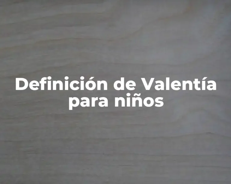 Definición de Valentía para niños
