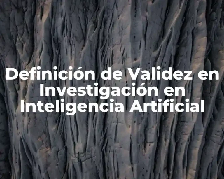 Definición de Validez en Investigación en Inteligencia Artificial