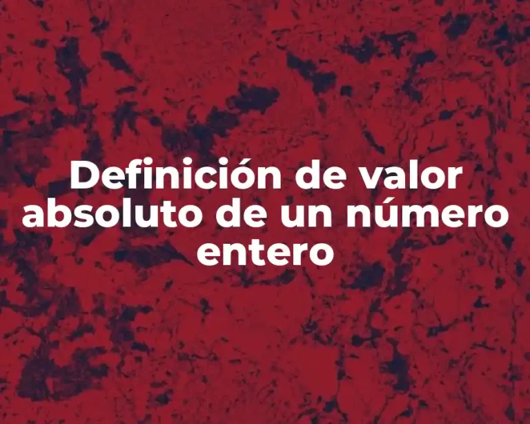 Definición de valor absoluto de un número entero