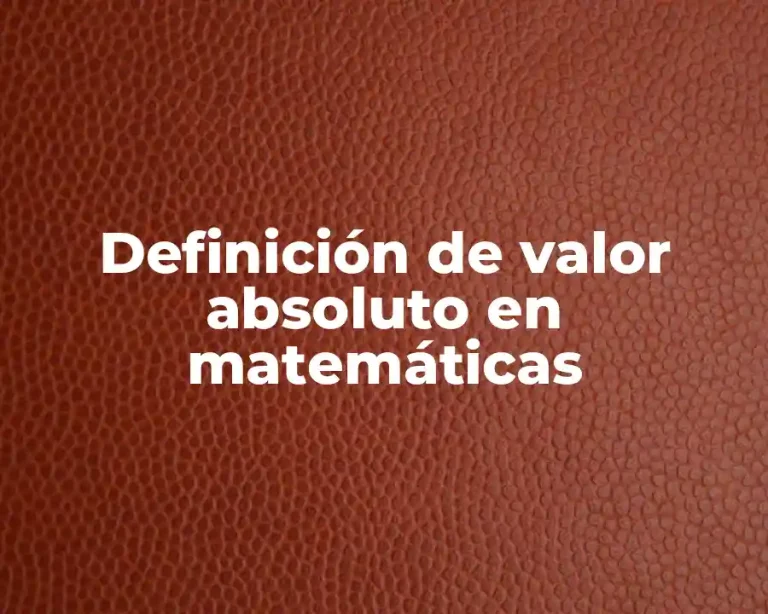 Definición de valor absoluto en matemáticas