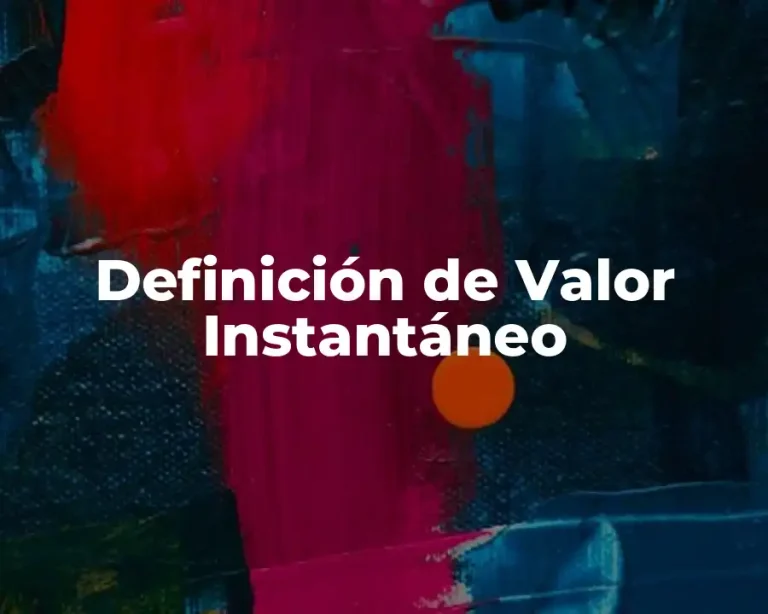 Definición de Valor Instantáneo
