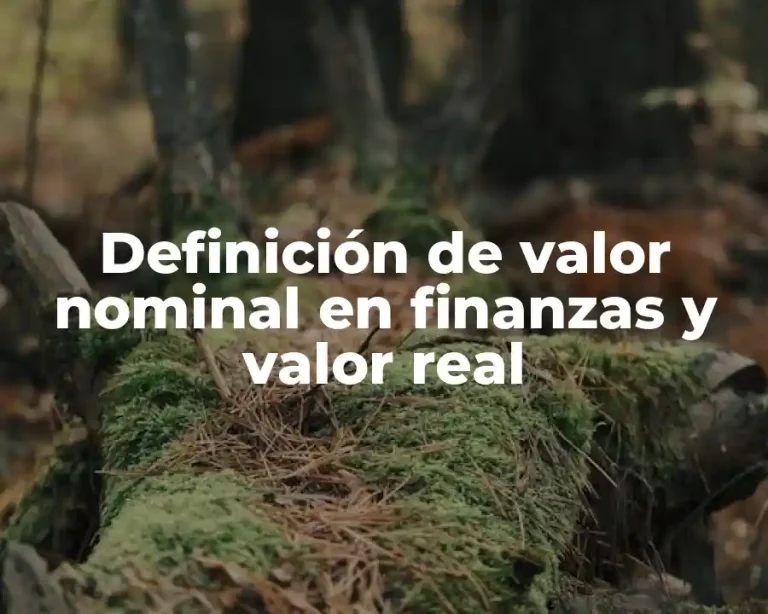 Definición de valor nominal en finanzas y valor real