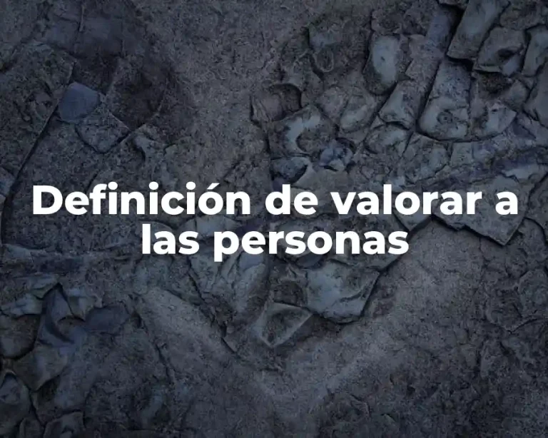 Definición de valorar a las personas