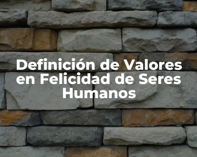 Definición de Valores en Felicidad de Seres Humanos