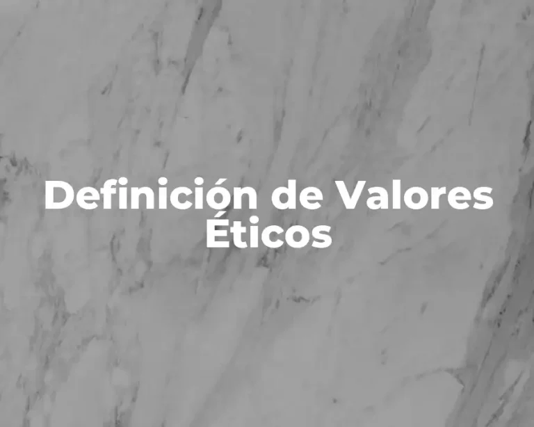Definición de Valores Éticos