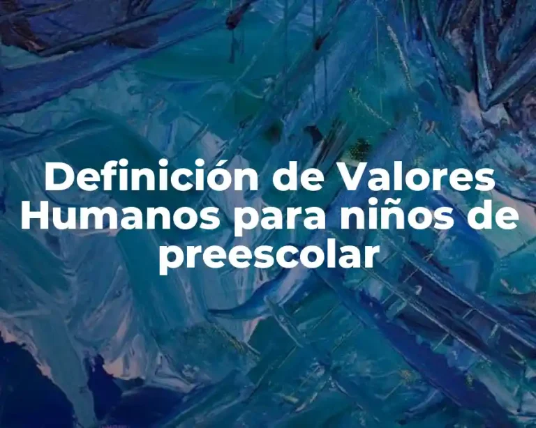 Definición de Valores Humanos para niños de preescolar