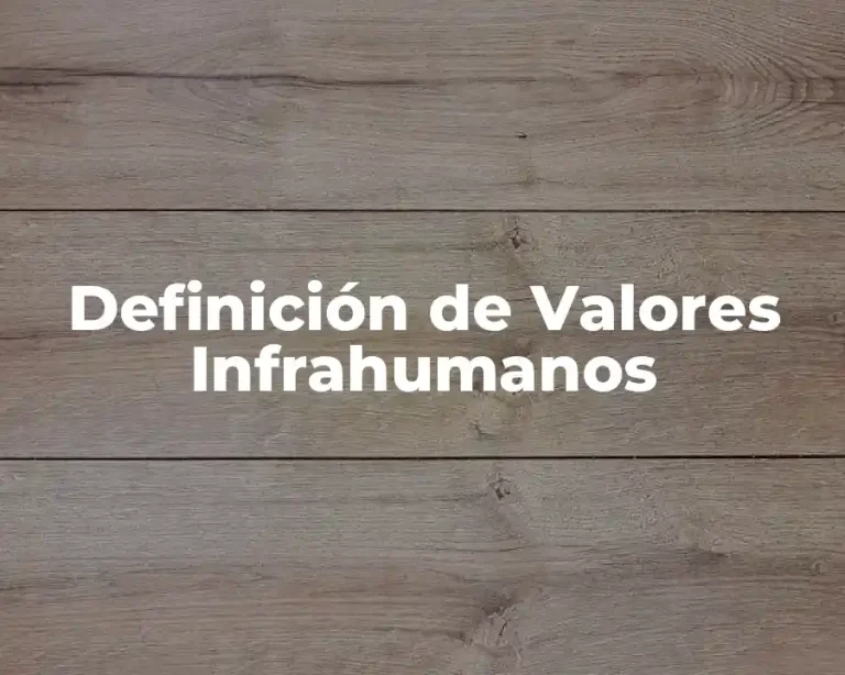 Definición de Valores Infrahumanos