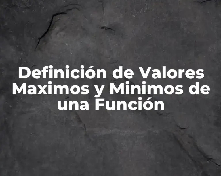 Definición de Valores Maximos y Minimos de una Función