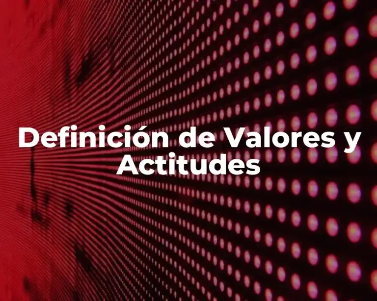 Definición de Valores y Actitudes