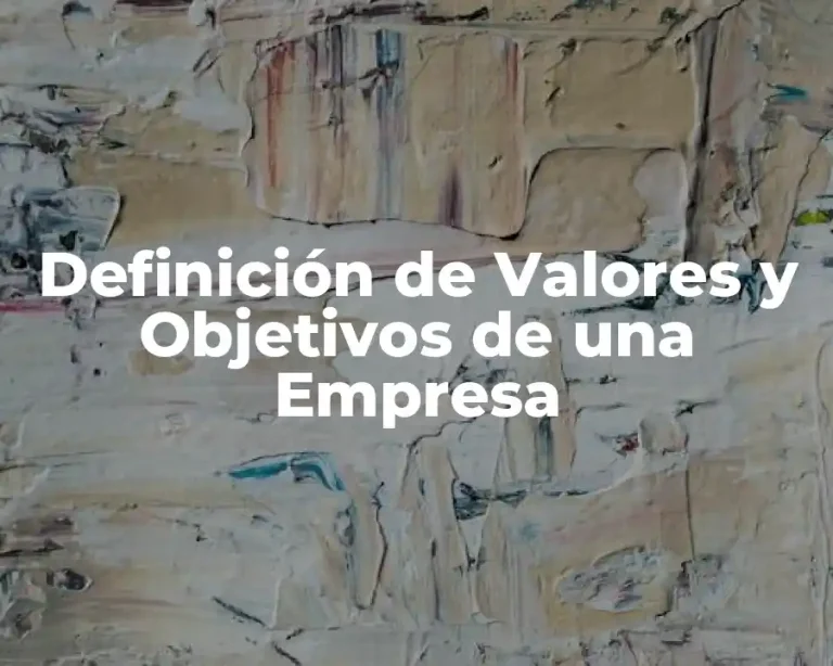 Definición de Valores y Objetivos de una Empresa