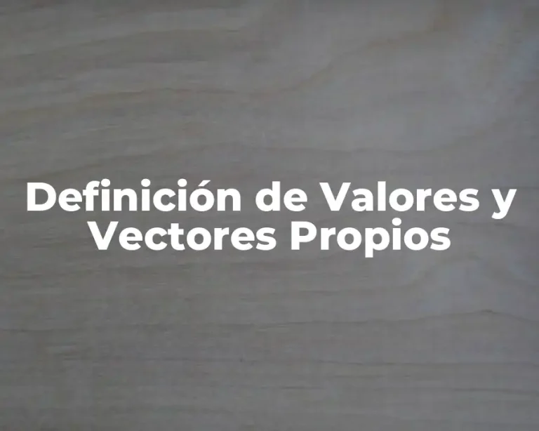 Definición de Valores y Vectores Propios