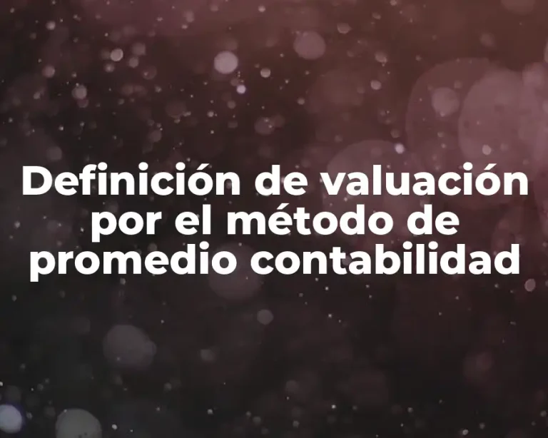 Definición de valuación por el método de promedio contabilidad
