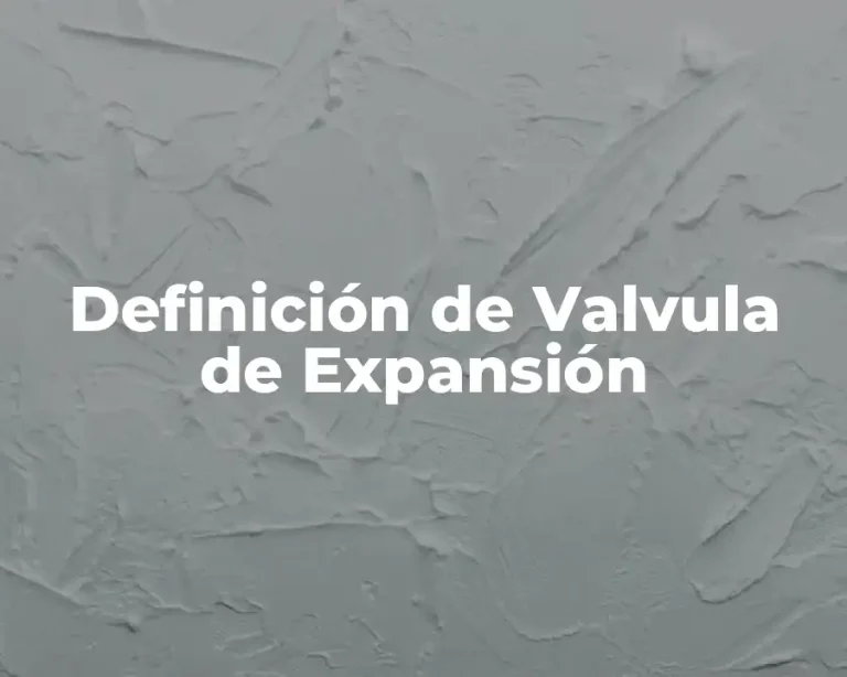 Definición de Valvula de Expansión