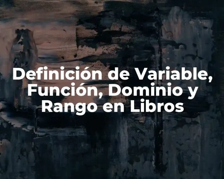 Definición de Variable, Función, Dominio y Rango en Libros
