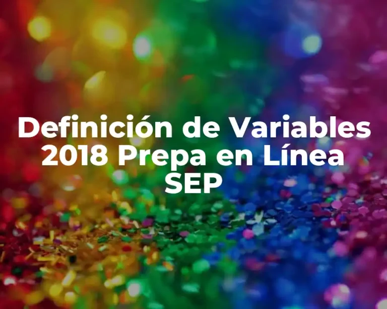 Definición de Variables 2018 Prepa en Línea SEP