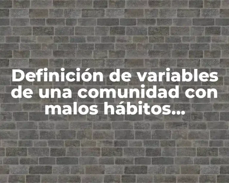 Definición de variables de una comunidad con malos hábitos alimentarios