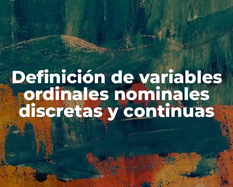 Definición de variables ordinales nominales discretas y continuas