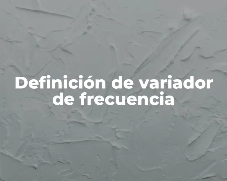 Definición de variador de frecuencia