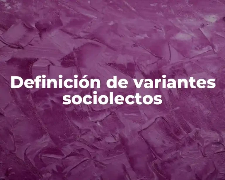 Definición de variantes sociolectos