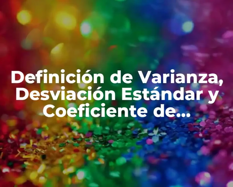 Definición de Varianza, Desviación Estándar y Coeficiente de Variación