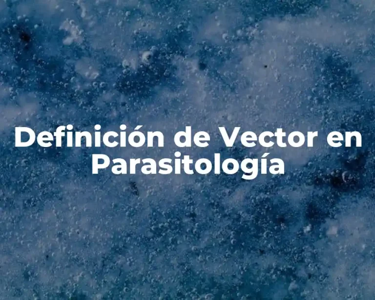 Definición de Vector en Parasitología