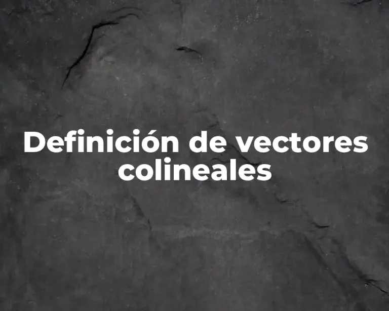 Definición de vectores colineales