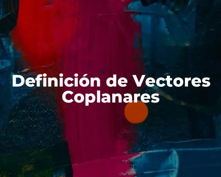 Definición de Vectores Coplanares