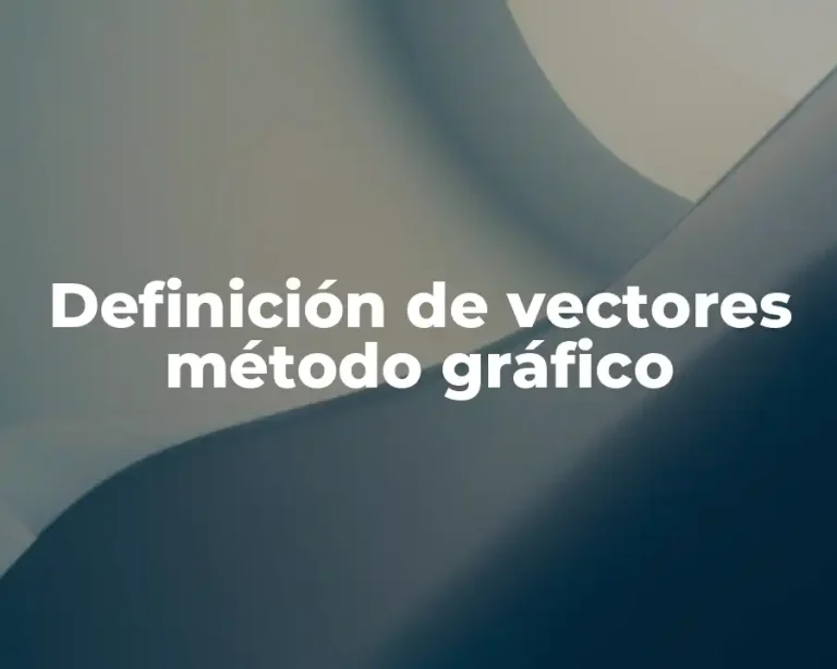 Definición de vectores método gráfico
